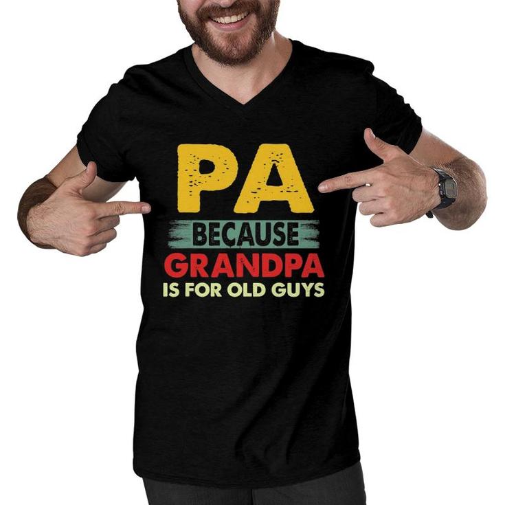 Mens Pa Because Grandpa Is For Old Guys Vintage Funny Pa Men V-Neck Tshirt