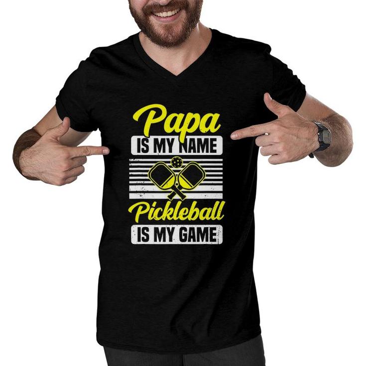 Mens Papa Is My Name Pickleball Is My Game Pickle Ball Dad Player Men V-Neck Tshirt
