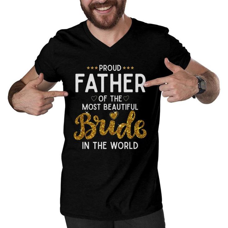 Mens Proud Father Of The Most Beautiful Bride Daughter Wedding Men V-Neck Tshirt