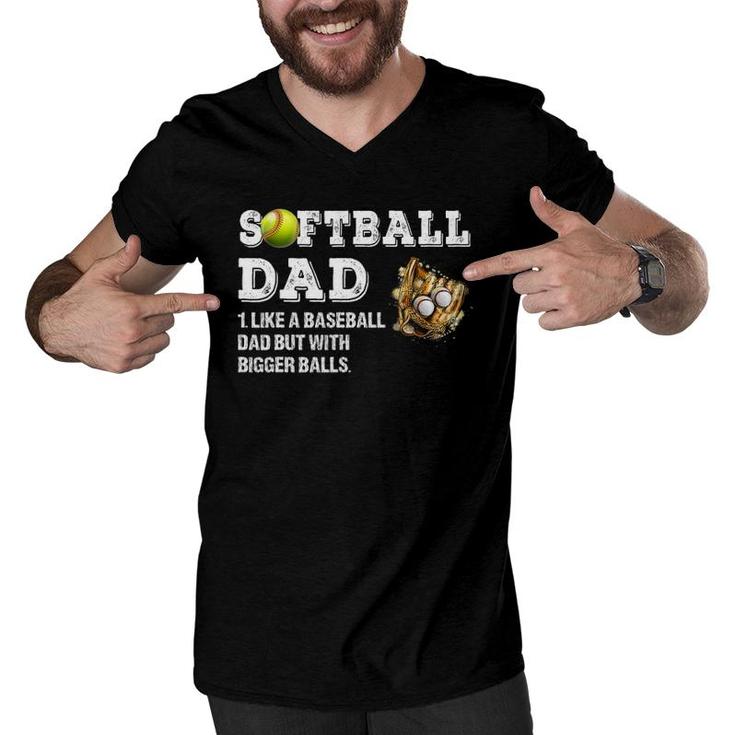Mens Softball Dad Like A Baseball Dad But With Bigger Balls Men V-Neck Tshirt