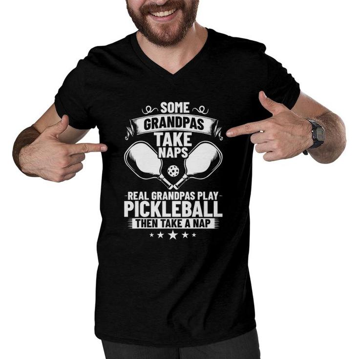 Mens Some Grandpas Take Naps Real Grandpas Play Pickleball Men V-Neck Tshirt