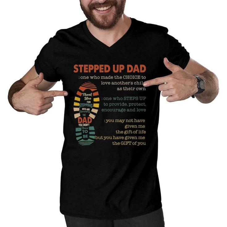 Mens Stepped Up Dad One Who Made The Choice To Love Fathers Day Men V-Neck Tshirt