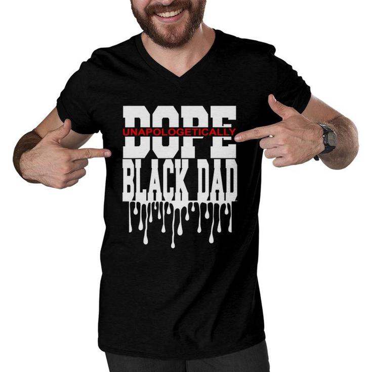 Mens Unapologetically Dope Black Dad Decor Graphic Design Men V-Neck Tshirt