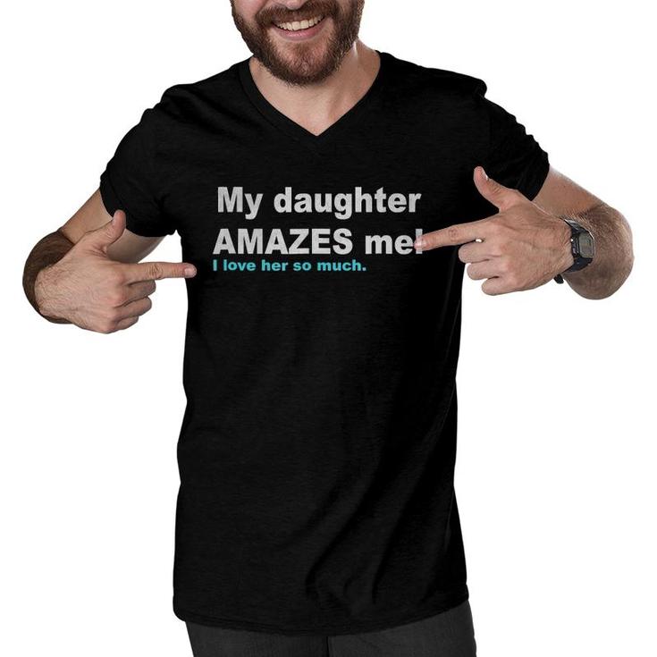 My Daughter Amazes Me Proud Mother Father Gift Men V-Neck Tshirt