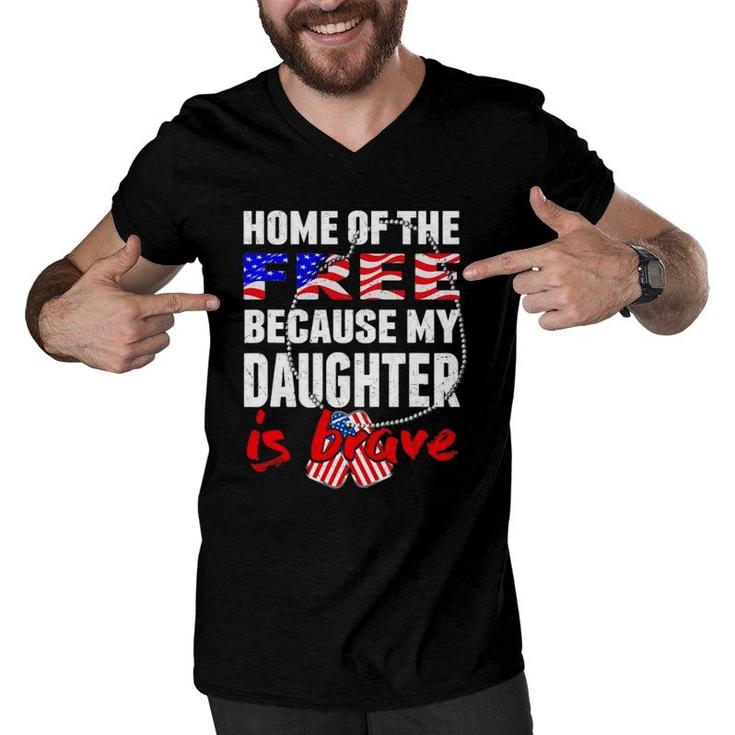 My Daughter Is Brave Home Of The Free Proud Army Mom Dad Men V-Neck Tshirt