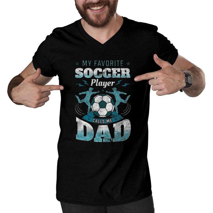 My Favorite Soccer Player Calls Me Dad Goalie Father's Day Men V-Neck Tshirt