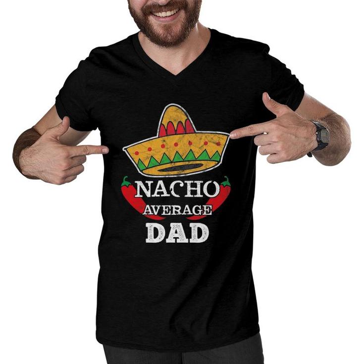 Nacho Average Dad Funny Cinco De Mayo Tee Daddy Gift Men V-Neck Tshirt