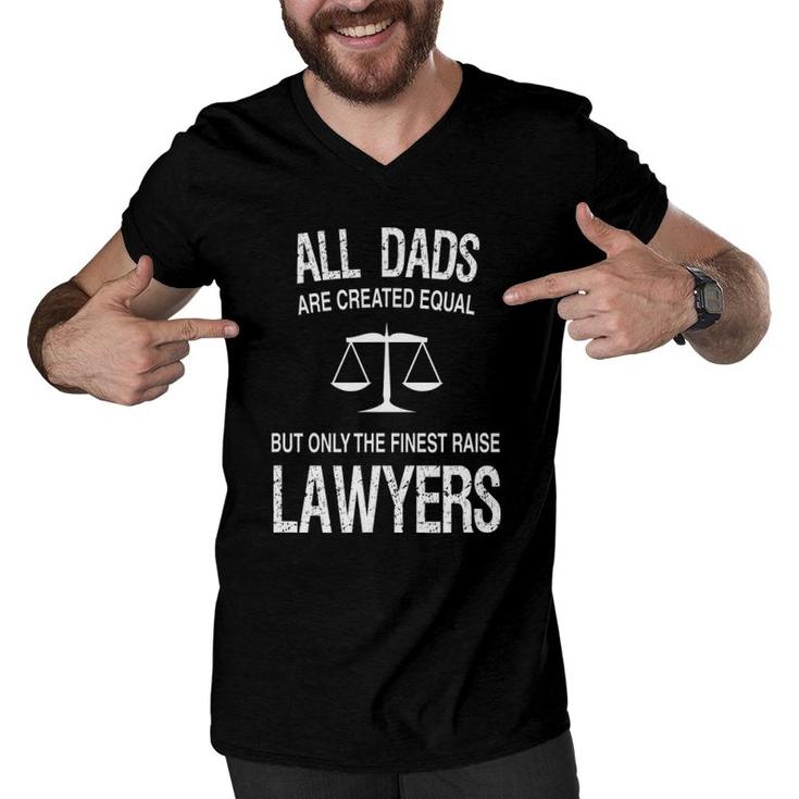 Only The Finest Dads Raise Lawyers - Proud Attorney's Father Men V-Neck Tshirt
