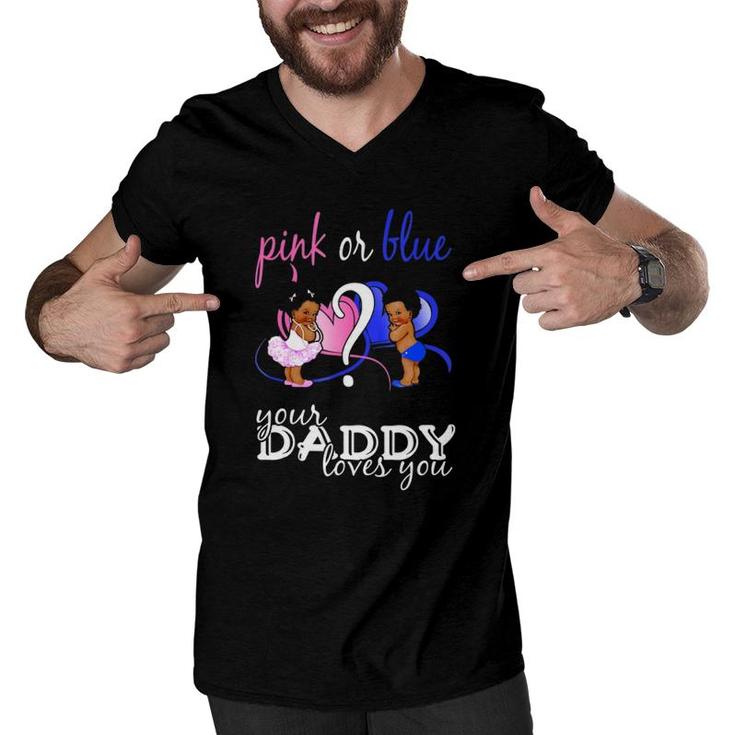 Pink Or Blue Your Daddy Loves You Gender Reveal Men V-Neck Tshirt