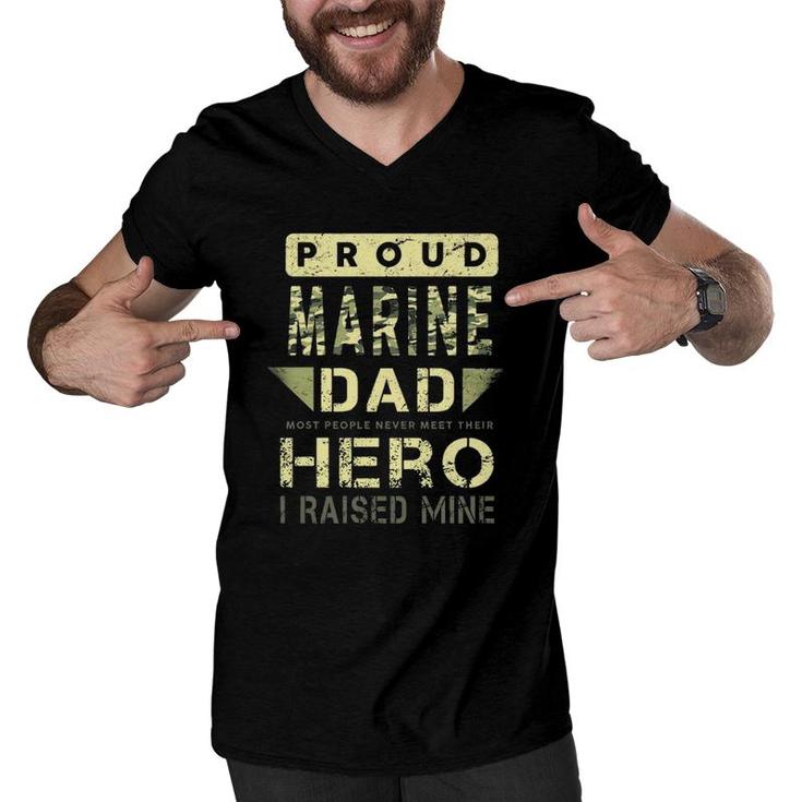 Proud Marine Dad Most People Never Meet Their Hero I Raised Mine Men V-Neck Tshirt