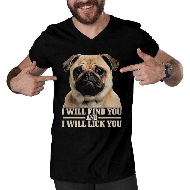 Pug Will Find You And Lick You Funny Pug Mom Pug Dad Men V-Neck Tshirt