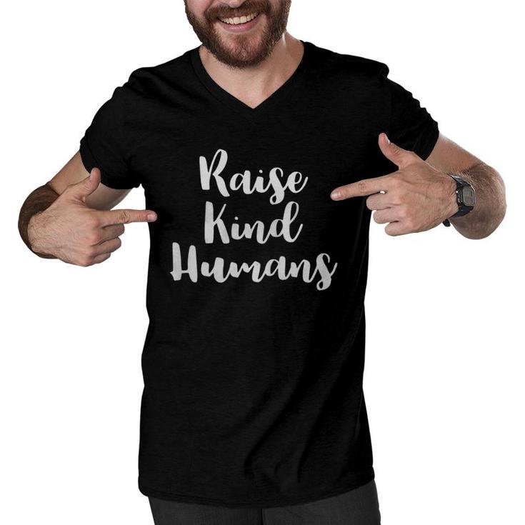 Raise Kind Humans Trendy Handwritten Typography Gift For Mom Dad Men V-Neck Tshirt