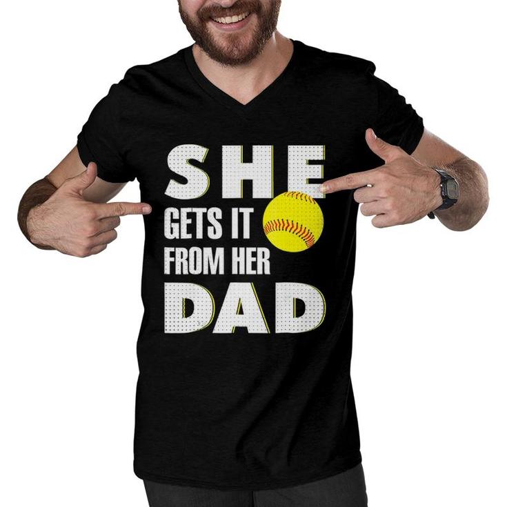She Gets It From Her Dad For Softball Dad Tee Gifts Men V-Neck Tshirt