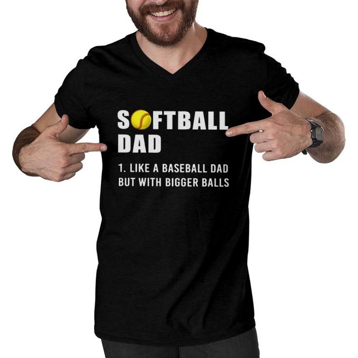 Softball Dad Definition Like A Baseball Dad But With Bigger Balls Softball Ball Men V-Neck Tshirt