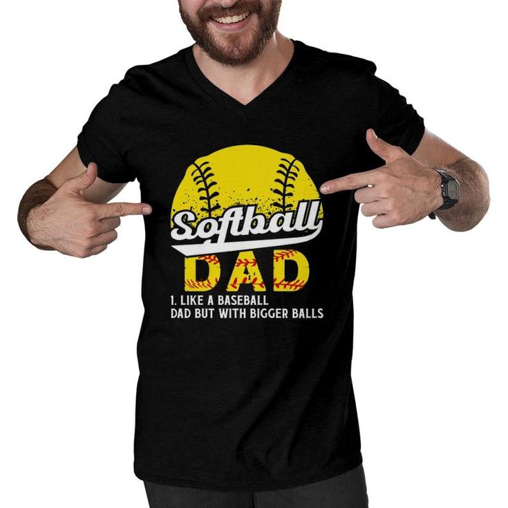 Softball Dad Like A Baseball Dad But With Bigger Balls Definition Father's Day Men V-Neck Tshirt
