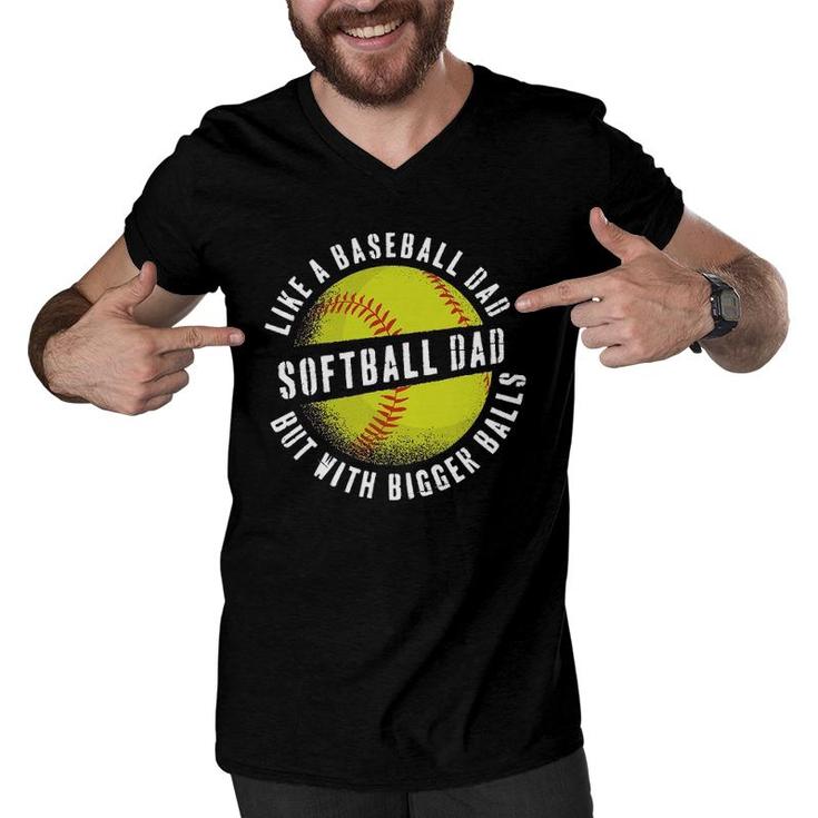 Softball Dad Like A Baseball Dad But With Bigger Balls Funny Men V-Neck Tshirt