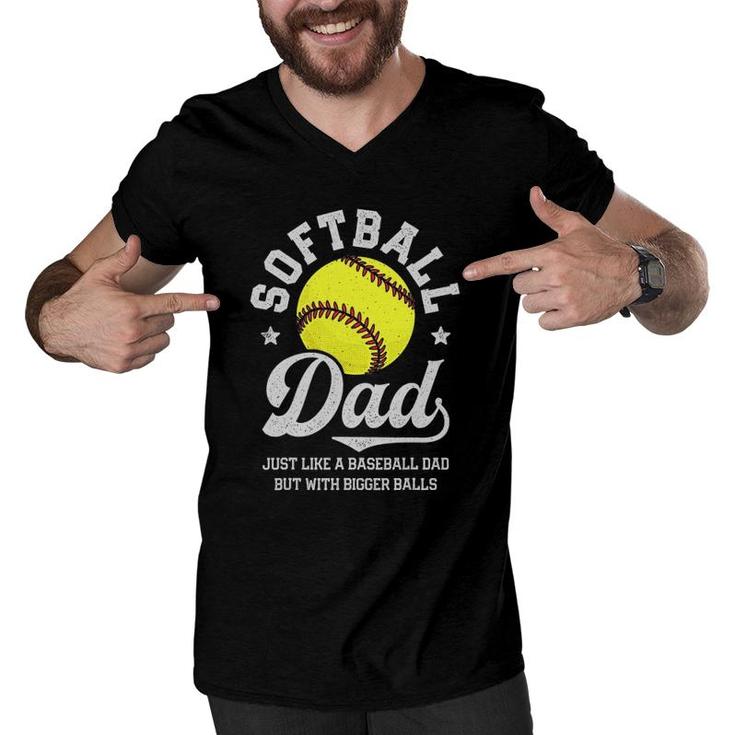 Softball Dad Like Baseball But With Bigger Balls Fathers Day Men V-Neck Tshirt