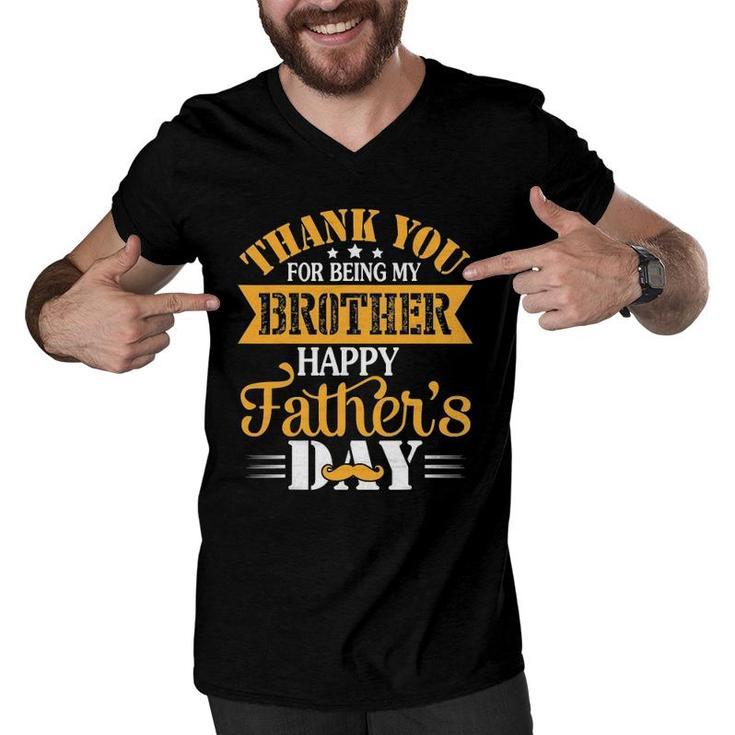 Thank You For Being Brother Happy Father's Day Brother Men V-Neck Tshirt