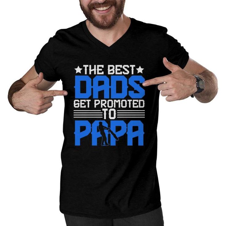 The Best Dads Get Promoted To Papa Grandpa Grandfather Father's Day Men V-Neck Tshirt