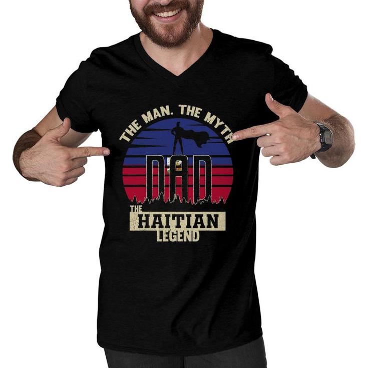 The Man The Myth The Haitian Legend Dad Men V-Neck Tshirt