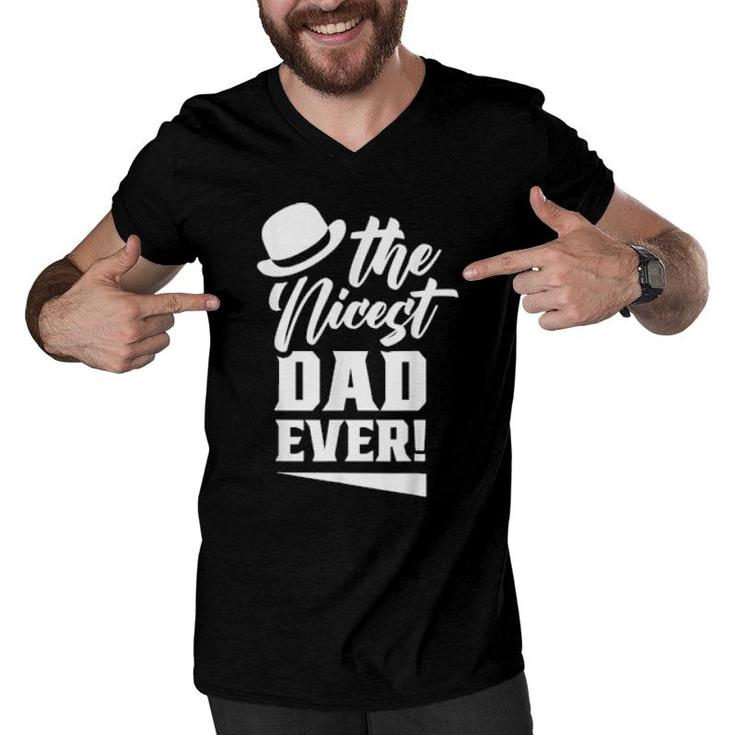 The Nicest Dad Ever Daddy Papa Fathers Day Father  Men V-Neck Tshirt