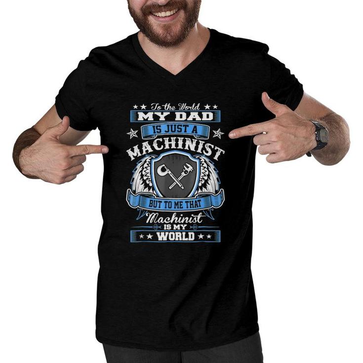 To World Dad Just Machinist Is My World Fathers Day Men V-Neck Tshirt