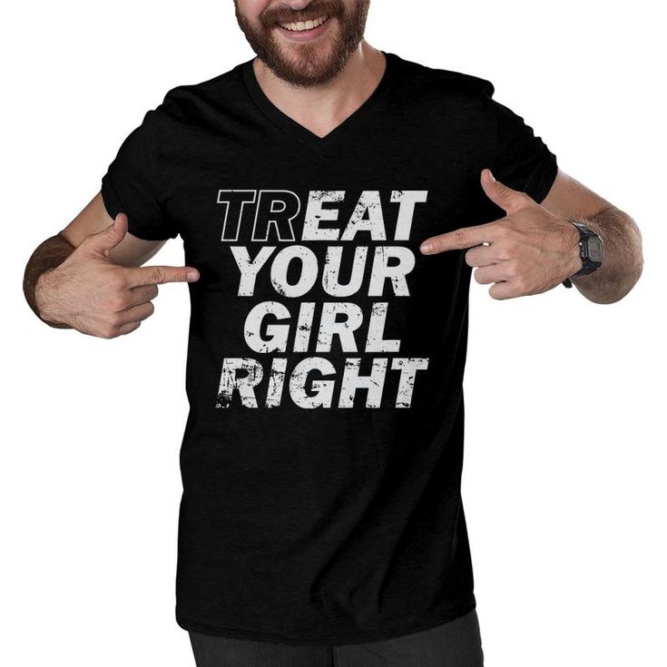 Treat Your Girl Right Father's Day Men V-Neck Tshirt