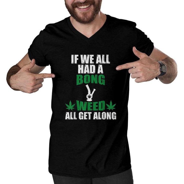 Weed All Get Along Marijuana Cannabis Pot Weed Stoner  Men V-Neck Tshirt