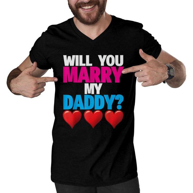 Will You Marry My Daddy Proposal Mommy Gift Tee Men V-Neck Tshirt