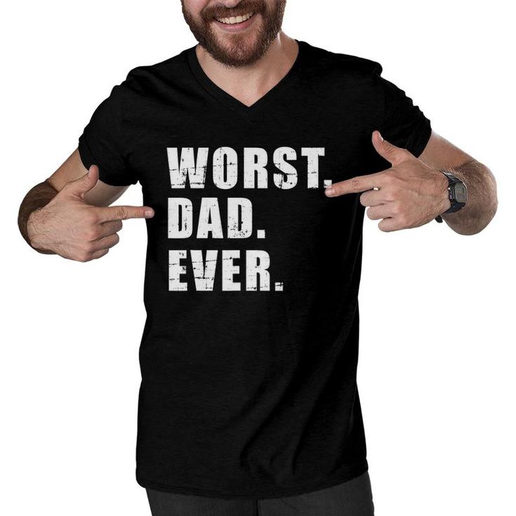 Worst Dad Ever Funny Father's Day Gift Men V-Neck Tshirt