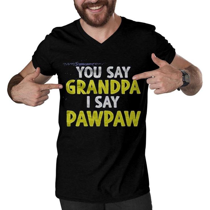 You Say Grandpa I Say Pawpaw Men V-Neck Tshirt