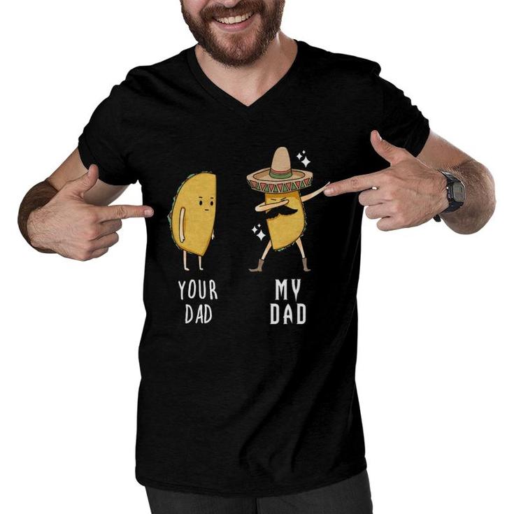Your Dad My Dad Funny Taco Father Dabbing Mexican Men V-Neck Tshirt