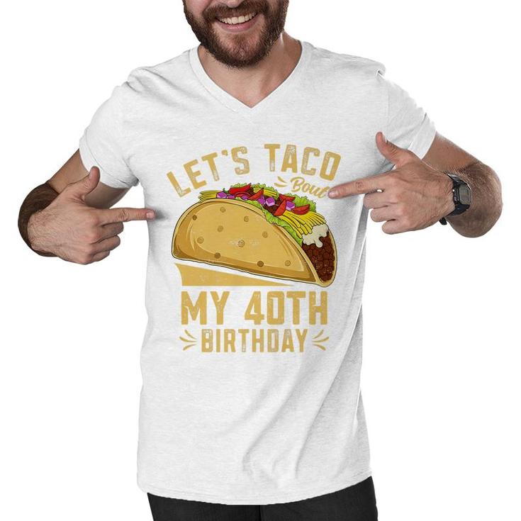 40 Year Old Lets Taco Bout My 40Th Birthday Funny Premium  Men V-Neck Tshirt