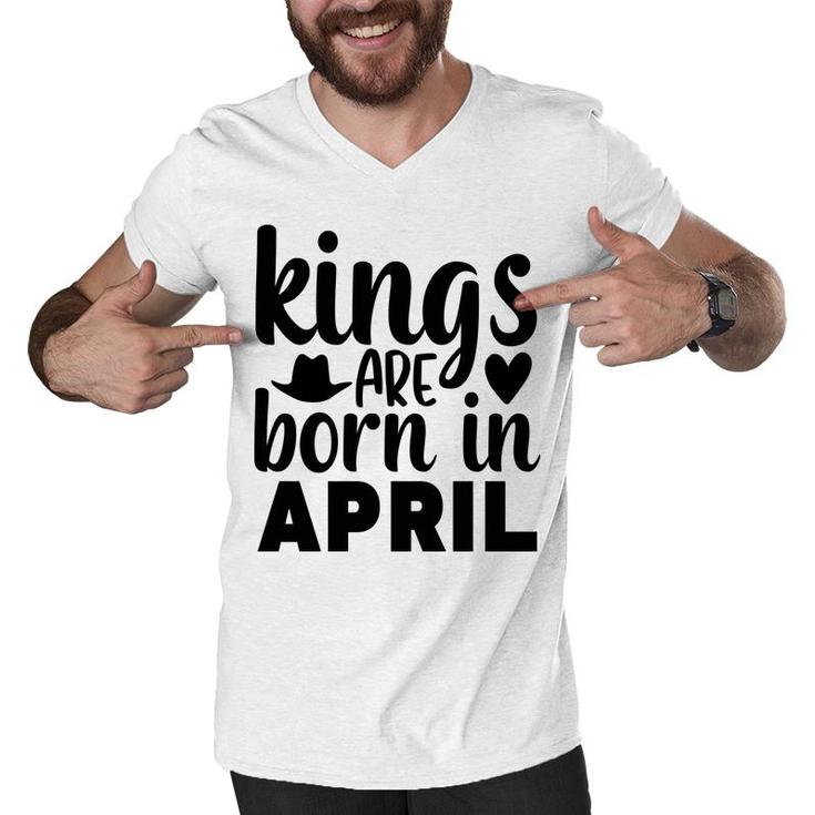 April Man Kings Are Born In April Birthday Men V-Neck Tshirt