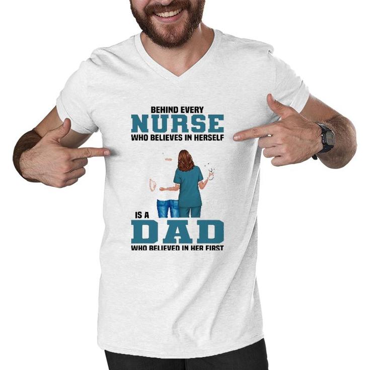 Behind Every Nurse Who Believes In Herself Is A Dad Men V-Neck Tshirt