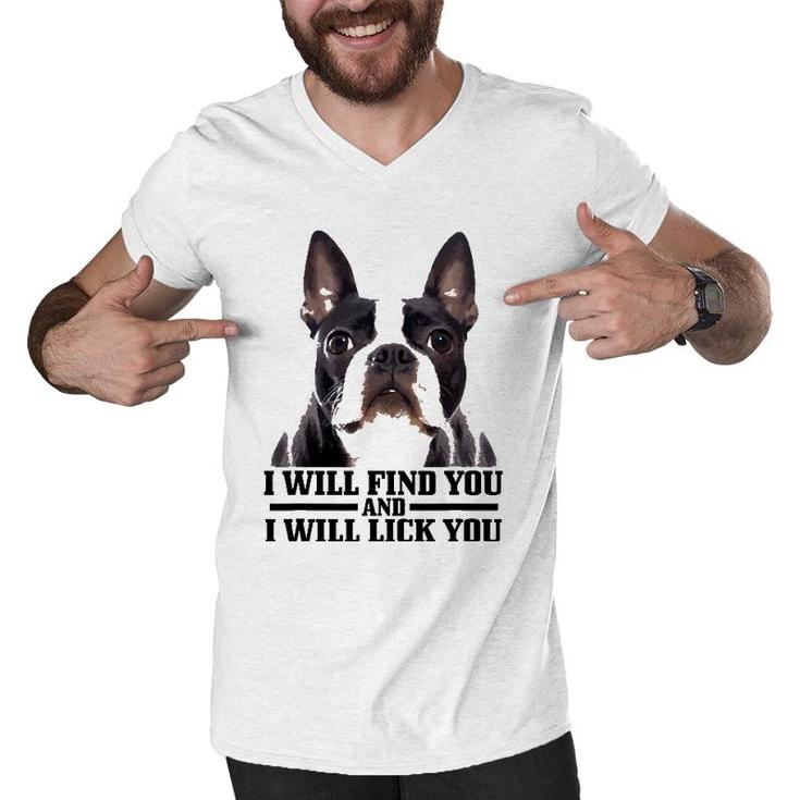 Boston Terrier Will Find And Lick You Funny Bostie Mom Dad Men V-Neck Tshirt