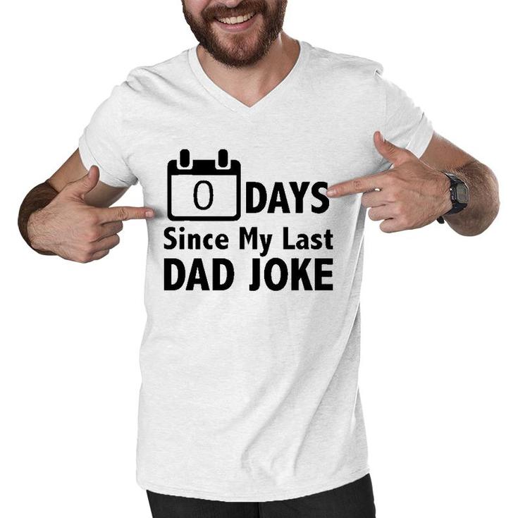 Dad Jokes- Zero Days Since My Last Dad Joke - Dad Men V-Neck Tshirt