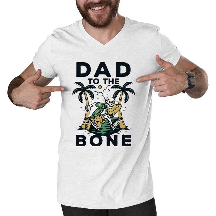 Dad To The Bone Funny Fathers Day Top Men V-Neck Tshirt