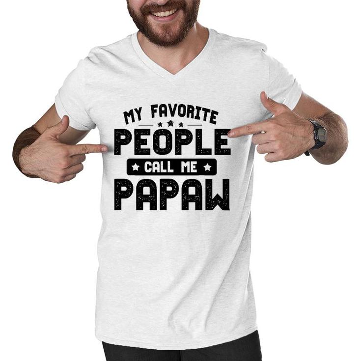 Father's Day Funny My Favorite People Call Me Papaw Grandpa Men V-Neck Tshirt