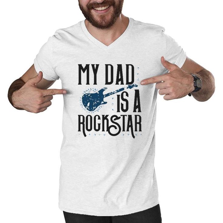 Father's Day Tees My Dad Is A Rockstar Men V-Neck Tshirt