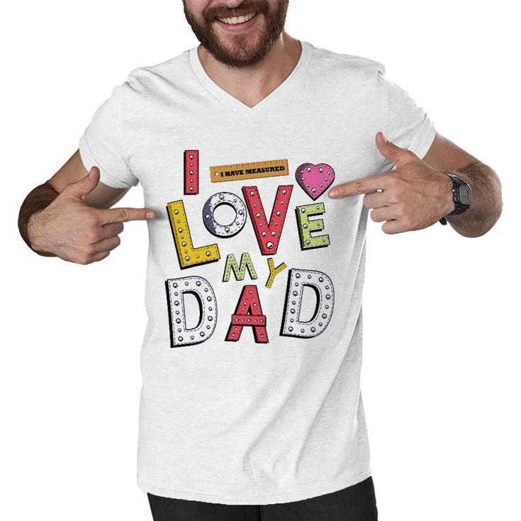 Funny Father's Day For Kids I Love My Dad Men V-Neck Tshirt