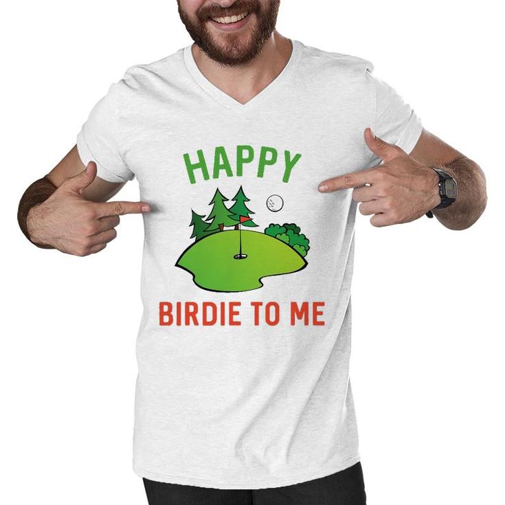 Funny Golf Happy Birdie To Me Golfer Dad Uncle Birthday Gift Men V-Neck Tshirt