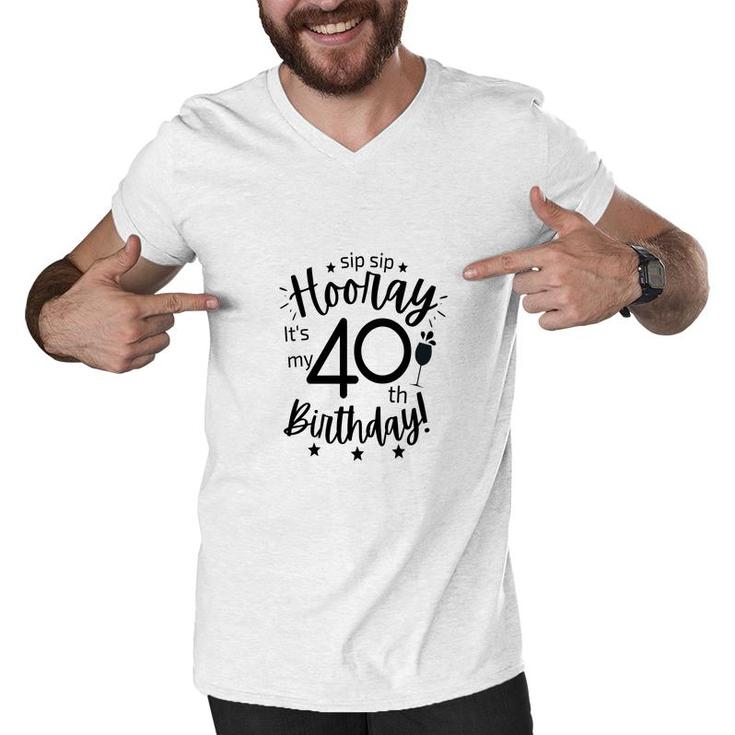 Hooray It Is My 40Th Birthday Funny Gift Men V-Neck Tshirt