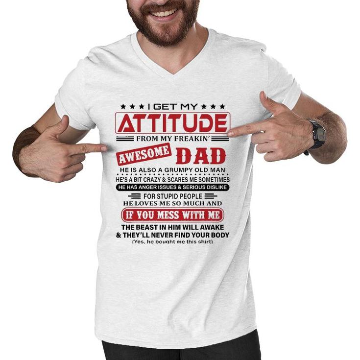 I Get My Attitude From My Freaking Awesome Dad He Love Me So Much Men V-Neck Tshirt