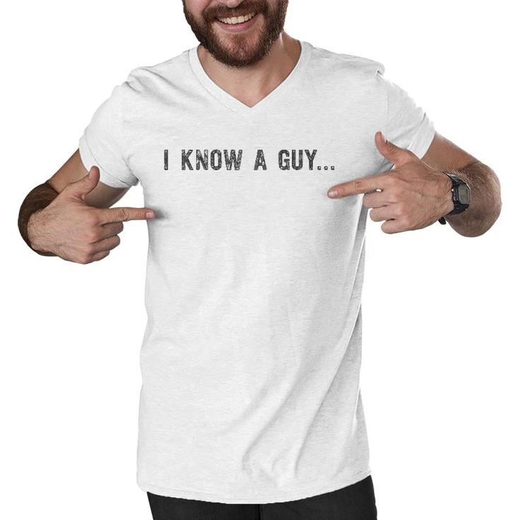 I Know A Guy - Protective Father - Funny Dad Men V-Neck Tshirt