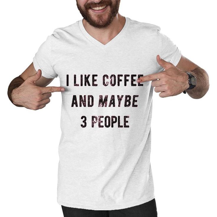 I Like Coffee And Maybe 3 People Funny Sarcastic  Men V-Neck Tshirt