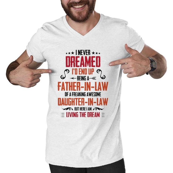 I Never Dreamed I'd End Up Being A Father In Law Men V-Neck Tshirt