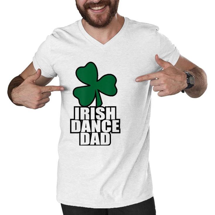 Irish Dance Dad For All The Dads Who Have Irish Dancers Men V-Neck Tshirt