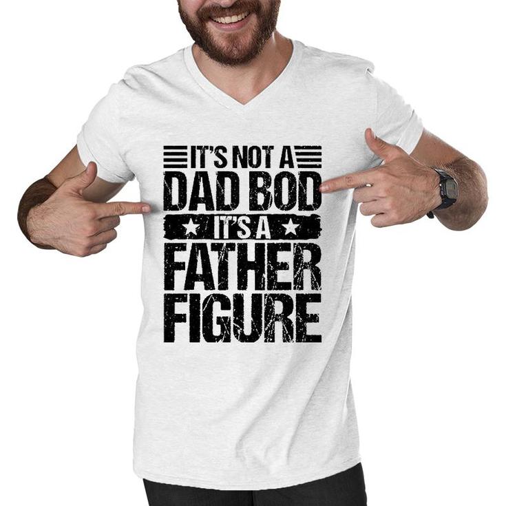 It's Not A Dad Bod It's A Father Figure Funny Father's Day Men V-Neck Tshirt