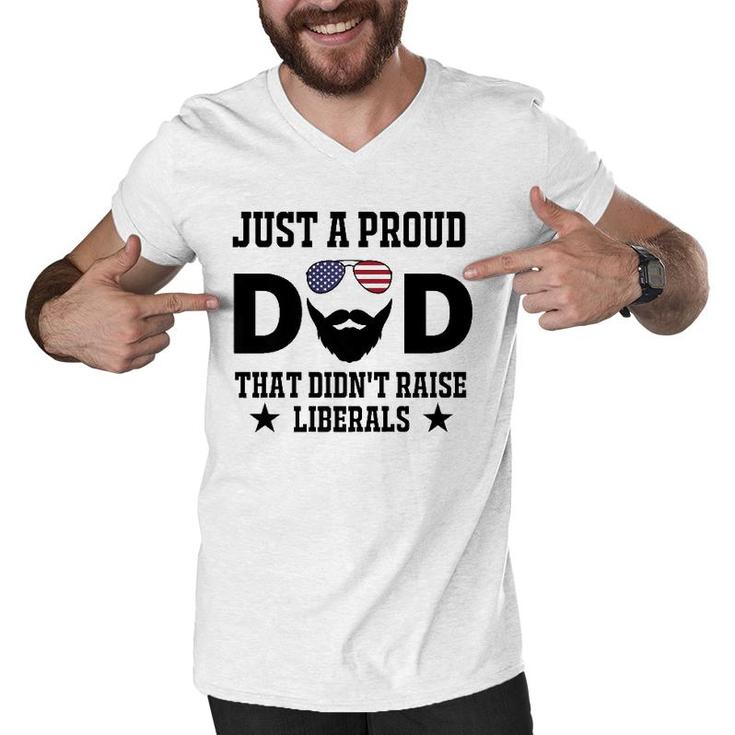 Just A Proud Dad That Didn't Raise Liberals Father's Day Gift  Men V-Neck Tshirt
